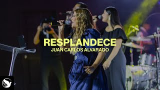 Resplandece  MEDLEY DE ALABANZAS  Juan Carlos Alvarado [upl. by Rizzi]