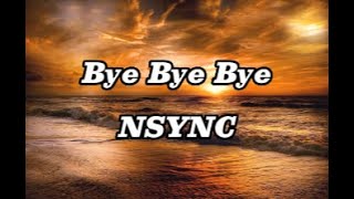 Bye Bye Bye  NSYNC Lyrics [upl. by Manon]