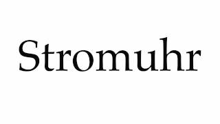 How to Pronounce Stromuhr [upl. by Amikahs]