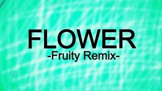 FLOWER Fruity Remix [upl. by Akenom]