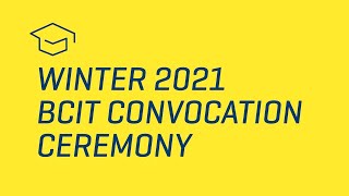 Winter 2021 BCIT Convocation Ceremony [upl. by Ybreh]