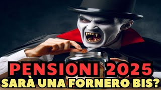 PENSIONI 2025 Sarà Fornero Bis Si a quota 41 ma si resterà 7 mesi senza trattamento pensionistico [upl. by Courcy]