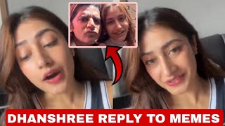 Dhanshree Reply To Memers Dhanshree Chahal relationship in danger because of Memes [upl. by Ellenid]