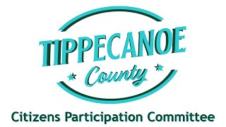 Tippecanoe County Indiana Citizens Participation Committee 2024 06 12 [upl. by Jarlathus]