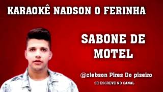 KARAOKÊ NADSON O FARINHA SABONETE DE MOTEL ARROCHA [upl. by Anipsed302]