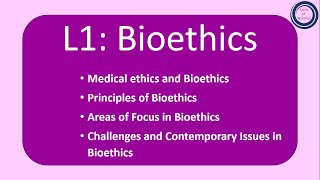 L1 Bioethics  Medical ethics  Principles of Bioethics  Challenges and Contemporary Issues [upl. by Farkas]