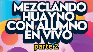 MEZLCLANDO HUAYNO CON ALUMNO EN VIVO  parte2 [upl. by Ancel368]