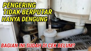 CARA MENGATASI PENGERING MESIN CUCI TIDAK BERPUTAR HANYA BERDENGUNG [upl. by Ateinotna]