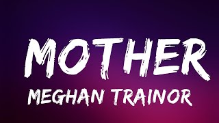 Meghan Trainor  Mother Lyrics  Lyrics Video Official [upl. by Brott989]