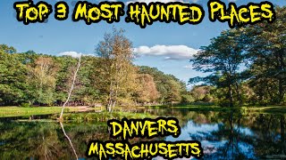 Top 3 Most Haunted Places in Danvers Massachusetts [upl. by Mischa]