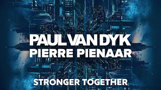 Paul van Dyk amp Pierre Pienaar  Stronger Together [upl. by Ayerf]