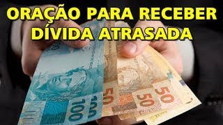 ORAÇÃO PARA RECEBER DÍVIDA ATRASADA [upl. by Ecilegna]