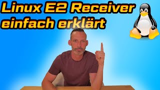 Linux E2 Receiver einfach erklärt [upl. by Moncear]