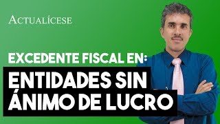 Tratamiento fiscal de los excedentes de una entidad sin ánimo de lucro [upl. by Sidonie339]