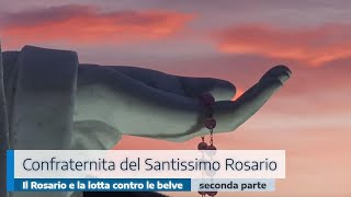 quotLA CONFRATERNITA DEL SANTISSIMO ROSARIOquot  IL ROSARIO E LA LOTTA CONTRO LE BELVE  SECONDA PARTE [upl. by Egarton557]