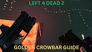 GUIDE ON HOW TO GET ALL GOLDEN CROWBARS IN LEFT 4 DEAD 2 [upl. by Boyd]