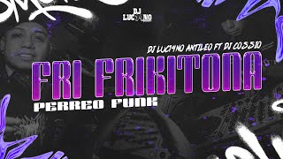 FRI FRIKITONA Perreo Funk  DJ Luc14no Antileo Ft DJ Cossio [upl. by Eneres973]