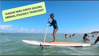 Viagem com a família completa Porto Seguro Arraial dAjuda e Trancoso [upl. by Nniw393]