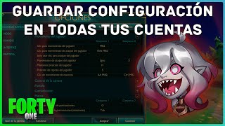 CÓMO GUARDAR TU CONFIGURACIÓN DE LOL PARA TODAS TUS CUENTAS  FORTYONE [upl. by Acassej]