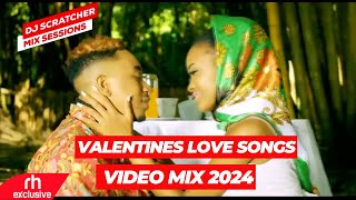 VALENTINES LOVE SONGS MIX 2024 VALENTINES AFROBEAT BONGO KENYAN POP LOVE SONGS MIX DJ SCRATCHER [upl. by Elroy]