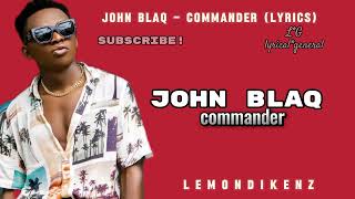 John Blaq  COMMANDER official lyricsvideo lemondikenz [upl. by Anoit329]