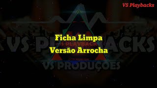 Karaokê Ficha Limpa Playback Versão Arrocha [upl. by Vannie828]