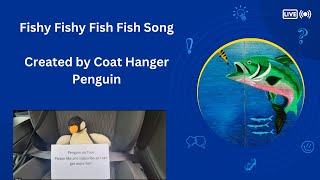 Fishy Fishy Fish Fish song Created by a Penguin [upl. by Docia]