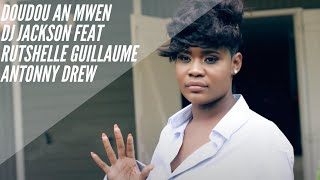 Dj Jackson  Doudou An Mwen feat Rutshelle Guillaume amp Antonny Drew [upl. by Jump]