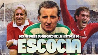 LOS MEJORES JUGADORES DE LA HISTORIA DE ESCOCIA [upl. by Wendin]