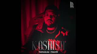 KOSHISH  THEDUCKLORD PROD PENDO46  OFFICIAL MUSIC AUDIO  DL RECORDS 2024 [upl. by Yzzo]