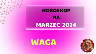 TAROT  Horoskop na MARZEC 2024  WAGA [upl. by Lrigybab]