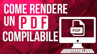 Come rendere un PDF compilabile facilmente e gratis [upl. by Rad]