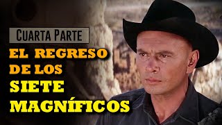 EL REGRESO DE LOS SIETE MAGNIFICOS  Cuarta Parte  Yul Brynner [upl. by Valer]