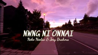 NWNG NI ONNAI  NEKO NEELAV  ftJERY BRAHMA  OFFICIAL LYRIC VIDEO [upl. by Roland]