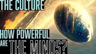 How powerful are the Culture Minds  The Culture Lore [upl. by Isoj]