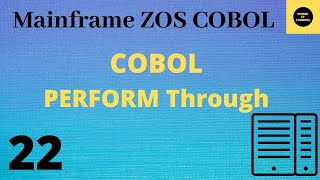 COBOL Perform Through  Mainframe COBOL Practical Tutorial  Part 22 COBOL [upl. by Oiruam71]