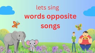 Words oppositeLearn words opposite songOpposite words song for kindergartenOpposite words [upl. by Backer]