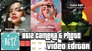 All In One B612 Camera amp Photo Video Editor Effects Customization App [upl. by Ursulette]