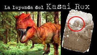 KASAI REX Parte 1 La Leyenda  Criptozoología [upl. by Nihs375]