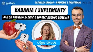 Badania i Suplementy Jak od Podstaw Zadbać o Zdrowy Rozwój Dziecka  rozmowa z Olgą Grech S2O21 [upl. by Jessee]