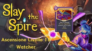 Ascensione livello 18 con Watcher  Lezione di vita è una carta GIGANTE  Slay the Spire ITA [upl. by Eityak]