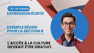 Exemple Réussi pour la Section B du TEF Canada  L’Accès à la Culture Gratuit 🚀 [upl. by Marbut]