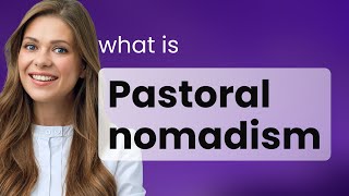 Pastoral Nomadism The Wandering Way of Life [upl. by Enom]