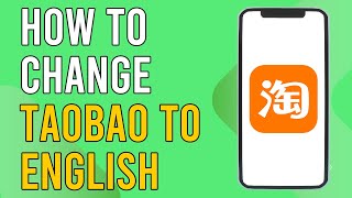 How To Change Taobao To English [upl. by Ettenil]