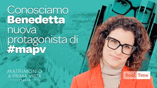 Conosciamo Benedetta nuova protagonista di mapv  Matrimonio A Prima Vista [upl. by Karyn]