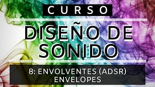 🎨Diseño de Sonido  8 Envolventes CURSO COMPLETO  Tutorial Sound Design [upl. by Katharyn213]