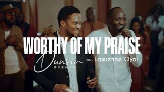 Worthy Of My Praise  Dunsin Oyekan ft LawrenceOyor dunsinoyekan worship thegreatcommission [upl. by Eixela]