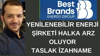 YENİLENEBİLİR ENERJİ ŞİRKETİ HALKA ARZ OLUYOR  BEST BRANDS ENERJİ TASLAK İZAHNAME [upl. by Sokil]