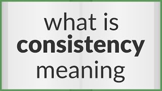 Consistency  meaning of Consistency [upl. by Dadelos448]