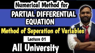 PARTIAL DIFFERENATIAL EQUATION NUMERICAL METHODMethod of Separation of Variables  Lecture 01 [upl. by Gnik158]